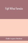 Flight without formulae; simple discussions on the mechanics of the aeroplane