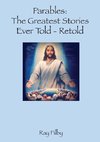 Parables, the Greatest Stories ever told - Retold