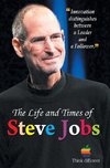 THE LIFE AND TIMES OF STEVE JOBS