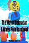 The Way Of Dalmatian - A Water Polo Handbook