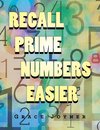 Recall Prime Numbers Easier