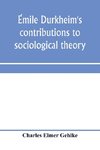 E´mile Durkheim's contributions to sociological theory