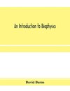 An introduction to biophysics