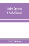 Modern carpentry; a practical manual