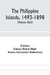 The Philippine Islands, 1493-1898; explorations by early navigators, descriptions of the islands and their peoples, their history and records of the Catholic missions, as related in contemporaneous books and manuscripts, showing the political, economic, c