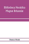 Bibliotheca heraldica Magnæ Britanniæ. An analytical catalogue of books on genealogy, heraldry, nobility, knighthood & ceremonies; with a list of Provincial Visitations, Pedigrees, Collections of arms, and other Manuscripts; and a supplement, enumerating