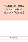 Pleading and practice in the courts of chancery (Volume I)