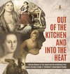 Out of the Kitchen and Into the Heat | 5 Brave Women of the American Revolutionary War | Social Studies Grade 4 | Children's Government Books