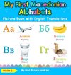 My First Macedonian Alphabets Picture Book with English Translations