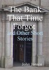 The Bank That Time Forgot and Other Short Stories