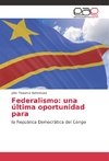 Federalismo: una última oportunidad para