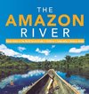 The Amazon River | Major Rivers of the World Series Grade 4 | Children's Geography & Cultures Books
