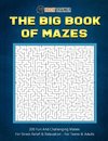 The Big Book Of Mazes 200 Fun And Challenging Mazes For Stress Relief & Relaxation - For Teens & Adults