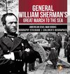 General William Sherman's Great March to the Sea | American Civil War Books | Biography 5th Grade | Children's Biographies