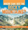 Where Can I See the Rocky Mountains? | America Geography Grade 3 | Children's Geography & Cultures Books
