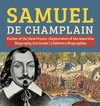 Samuel de Champlain | Father of the New France | Exploration of the Americas | Biography 3rd Grade | Children's Biographies