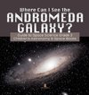 Where Can I See the Andromeda Galaxy? Guide to Space Science Grade 3 | | Children's Astronomy & Space Books