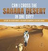 Can I Cross the Sahara Desert in One Day? | Explore the Desert Grade 4 Children's Geography & Cultures Books
