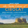 What Were the Seven Cities of Cibola? | History of America Grade 3 | Children's Exploration Books