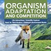 Organism Adaptation and Competition | Life Interactions | Scientific Explorer | Book for Third Graders | Children's Environment Books