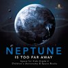 Neptune Is Too Far Away | Space for Kids Grade 4 | Children's Astronomy & Space Books