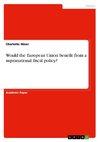 Would the European Union benefit from a supranational fiscal policy?