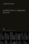 Shakespeare'S Comedies of Play