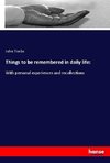 Things to be remembered in daily life: