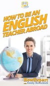 How To Be an English Teacher Abroad
