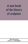 A text-book of the history of sculpture