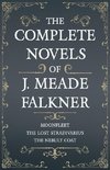 The Complete Novels of J. Meade Falkner - Moonfleet, The Lost Stradivarius and The Nebuly Coat
