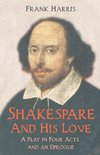 Shakespeare - And His Love - A Play in Four Acts and an Epilogue