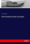 Of the imitation of Christ; four books