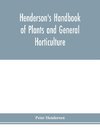 Henderson's Handbook of plants and general horticulture