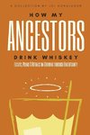 How My Ancestors Drink Whiskey