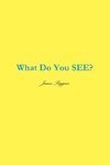 What Do You SEE