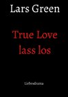 True Love lass los