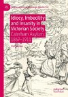 Idiocy, Imbecility and Insanity in Victorian Society