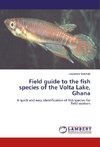 Field guide to the fish species of the Volta Lake, Ghana