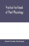 Practical text-book of plant physiology