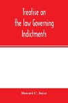 Treatise on the law governing indictments