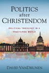 The Politics After Christendom