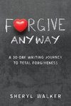 Forgive Anyway