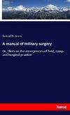 A manual of military surgery