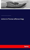 Letters to Thomas Jefferson Hogg
