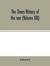 The Times history of the war (Volume XIX)