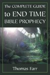 The Complete Guide to End Time Bible Prophecy