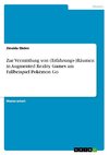 Zur Vermittlung von (Erfahrungs-)Räumen in Augmented Reality Games am  Fallbeispiel Pokémon Go