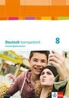 Deutsch kompetent 8. Ausgabe Bayern. Schulaufgabentrainer Klasse 8