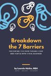 Breakdown the 7 Barriers Preventing You From Turning Your Side Hustle Into A Real Business